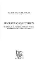 Cover of: Modernização e pobreza: a expansão da agroindústria canavieira e seu impacto ecológico e social