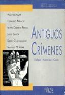 Cover of: Antiguos crímenes: Edipo, Narciso, Caín