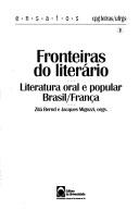 Cover of: Fronteiras do literário: literatura oral e popular Brasil/França