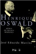 Cover of: Henrique Oswald: músico de uma saga romântica