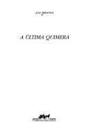 Cover of: A última quimera by Ana Maria Miranda