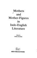 Cover of: Mothers and mother-figures in Indo-English literature