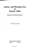 Cover of: Labour and working class in eastern India | Ranajit Das Gupta