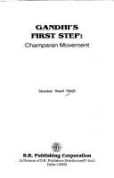 Cover of: Gandhi's first step: Champaran movement
