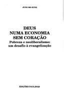Cover of: Deus numa economia sem coração: pobreza e neoliberalismo : um desafio à evangelização