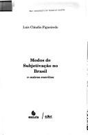 Modos de subjetivação no Brasil by Luís Cláudio M. Figueiredo