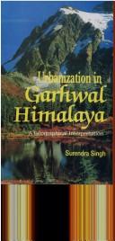 Urbanization in Garhwal Himalaya by Singh, Surendra