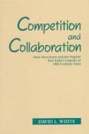 Cover of: Competition and collaboration: Parsi merchants and the English East India Company in 18th century India