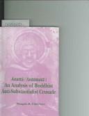 Cover of: Anattā/Anātmatā, an analysis of Buddhist anti-substantialist crusade