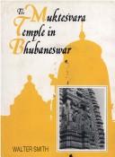 Cover of: The Muktesvara Temple in Bhubaneswar by Smith, Walter Thomas.