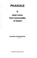 Phakials & other minor Thai communities of Assam by Shailendra Kumar Agnihotri