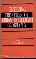 Cover of: Emerging frontiers of urban settlement geography