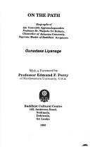 Cover of: On the path: biography of the Venerable Aggamahapandita Professor Dr. Walpola Sri Rahula, Chancellor of Kelaniya University, supreme master of Buddhist scriptures