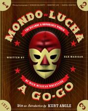 Cover of: Mondo Lucha A Go-Go by Dan Madigan