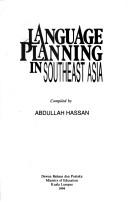 Language planning in Southeast Asia by Abdullah Hassan