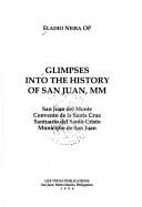 Cover of: Glimpses into the history of San Juan, MM by Eladio Neira