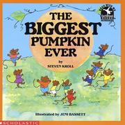 Cover of: The Biggest Pumpkin Ever by Steven Kroll