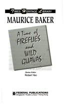 Cover of: A time of fireflies and wild guavas | Maurice Baker