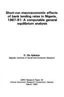 Cover of: Short-run macroeconomic effects of bank lending rates in Nigeria, 1987-91: a computable general equilibrium analysis