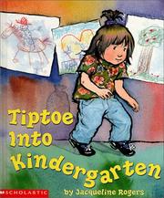 Cover of: Tiptoe into kindergarten by Jacqueline Rogers