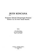 Cover of: Budi kencana: kumpulan makalah memperingati persaraan Profesor Tan Sri Dato' Ismail Hussein
