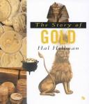 Cover of: The story of gold by Hal Hellman