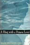 Cover of: A fling with a demon lover by Kelvin Christopher James
