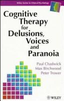 Cover of: Cognitive therapy for delusions, voices, and paranoia by Chadwick, Paul.