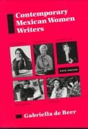 Cover of: Contemporary Mexican women writers by Gabriella De Beer