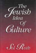 The Jewish idea of culture by Sol Roth