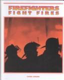 Cover of: Firefighters fight fires by Carol Greene