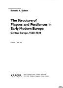 The structure of plagues and pestilences in early modern Europe by Edward A. Eckert