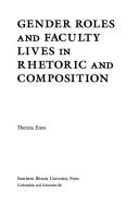 Gender roles and faculty lives in rhetoric and composition by Theresa Enos