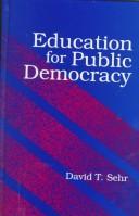 Cover of: Education for public democracy by David T. Sehr