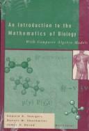 Cover of: An introduction to the mathematics of biology: with computer algebra models