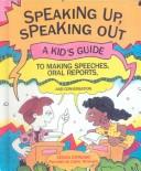 Cover of: Speaking up, speaking out: a kid's guide to making speeches, oral reports, and conversation