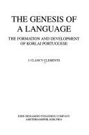 The genesis of a language by J. Clancy Clements