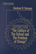 Revisiting "The culture of the school and the problem of change" by Seymour Bernard Sarason