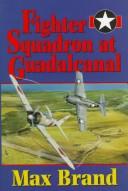 Fighter Squadron at Guadalcanal by Frederick Faust