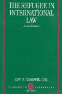 Cover of: The refugee in international law by Guy S. Goodwin-Gill