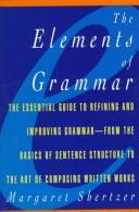 Cover of: The elements of grammar by Margaret D. Shertzer, Margaret D. Shertzer