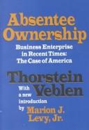 Cover of: Absentee ownership | Thorstein Veblen