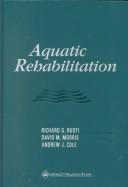 Cover of: Aquatic rehabilitation by [edited by] Richard G. Ruoti, David M. Morris, Andrew J. Cole.