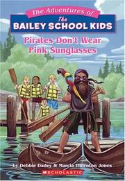 Cover of: Pirates Don't Wear Pink Sunglasses (The Adventures of the Bailey School Kids, #9) by Debbie Dadey, Marcia Thornton Jones