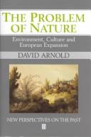Cover of: The problem of nature: environment, culture and European expansion