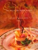 Cover of: GRAND FINALES: THE ART OF THE PLATED DESSERT by Boyle, Tish ( Author ) on Oct-22-1996[ Hardcover ]
