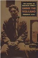 Cover of: The making of Malcolm Lowry's Under the volcano