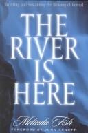 Cover of: river is here | Melinda Fish