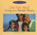 Cover of: Let's talk about living in a blended family