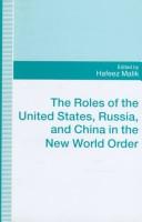 Cover of: The roles of the United States, Russia, and China in the new world order